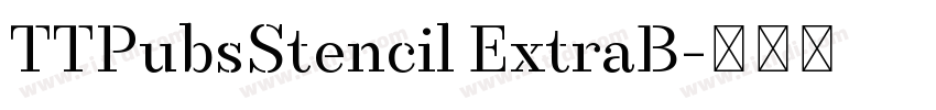 TTPubsStencil ExtraB字体转换